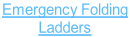 Emergency Folding  Ladders